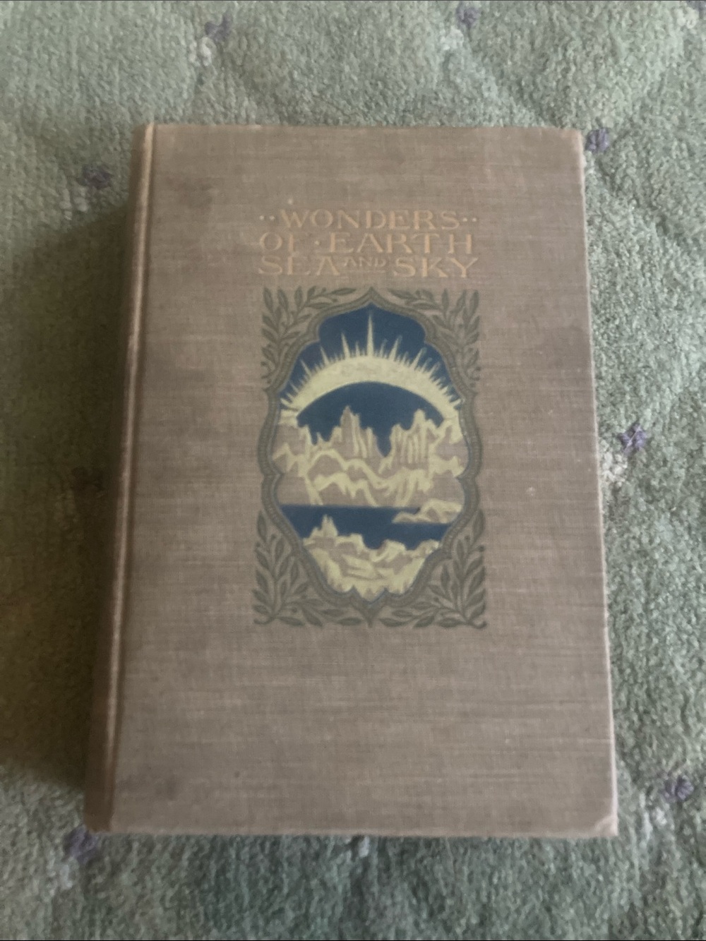 1901 Wonders Of Earth Sea and Sky by Edwin Singleton Holden